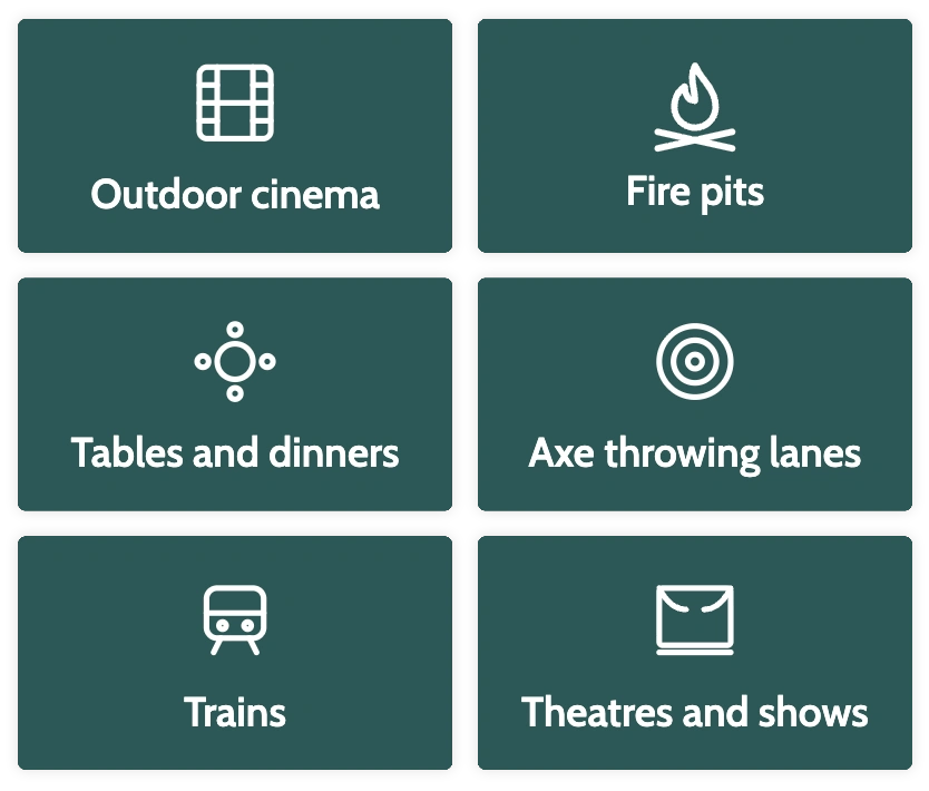 Reserved seating for outdoor cinema, fire pits, tables and dinners, axe throwing lanes, trains, and theatres and shows
